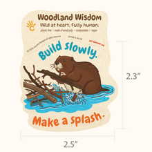 Load image into Gallery viewer, Beaver Sticker - Build slowly. Make a Splash. | Woodland Wisdom Collection
