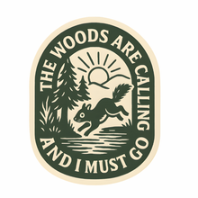 Load image into Gallery viewer, The Woods Are Calling and I Must Go Sticker
